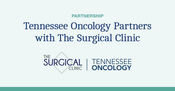 Tennessee Oncology Partners with The Surgical Clinic to Improve Middle Tennesseans Access to World-Class Care