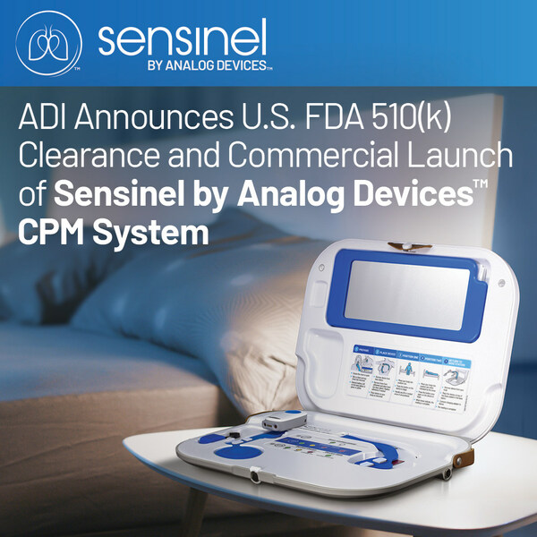 ADI Announces U.S. FDA 510(k) Clearance and the Commercial Launch of Sensinel by Analog Devices™ Cardiopulmonary Management (CPM) System