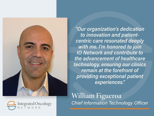 INTEGRATED ONCOLOGY NETWORK WELCOMES NEW CHIEF INFORMATION TECHNOLOGY OFFICER