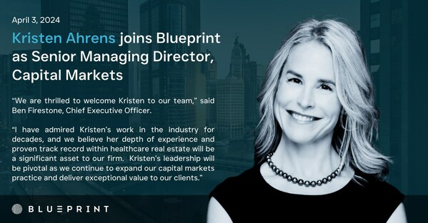 Kristen Ahrens joins Blueprint Healthcare Real Estate Advisors ("Blueprint") as Senior Managing Director, Capital Markets